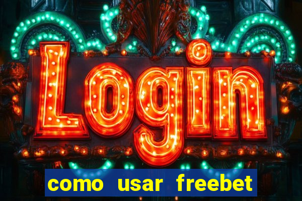 como usar freebet vai de bet